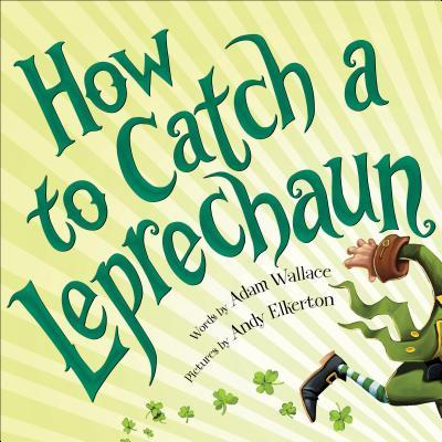 How to Catch a Leprechaun by Adam Wallace