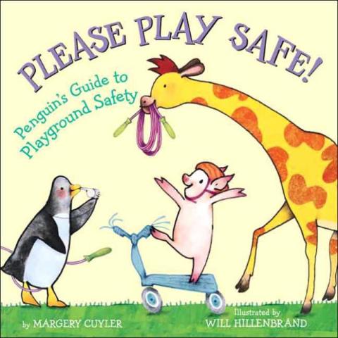 Please Play Safe: Penguin’s Guide to Playground Safety by Margery Cuyler