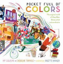 Pocket Full of Colors: The Magical World of Mary Blair, Disney Artist Extaordinaire by Amy Guglielmo and Jacqueline Tourville