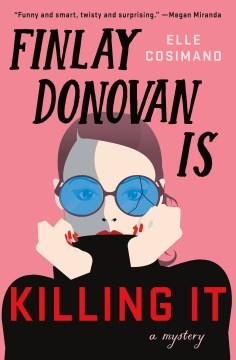 Finlay Donovan is Killing It by Ellie Cosimano