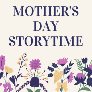 Text reading "Mother's Day Storytime" above illustrations of wildflowers in purple, blue, and yellow