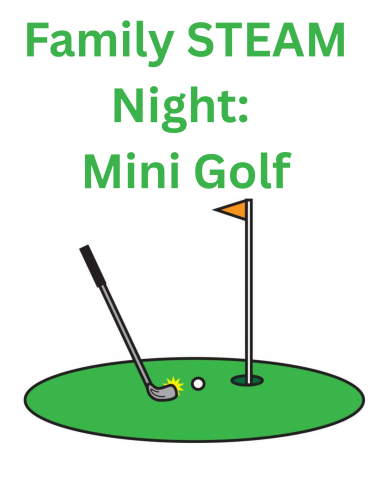 Family STEAM Night: Mini Golf with golf club, ball, and golf flag