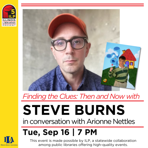 Finding the Clues: Then and Now with Steve Burns, in conversation with Arianne Nettles. Tue, Sep 16 | 7 PM