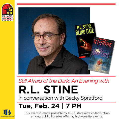 Illinois Libraries Present: Still Afraid of the Dark: An Evening with R.L. Stine Tuesday, February 24 | 7-8 PM CST