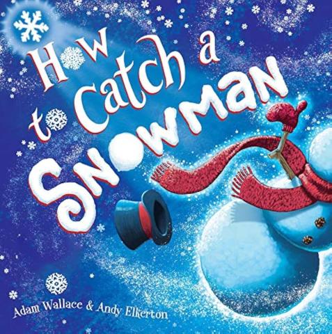 How to Catch a Snowman by Adam Wallace