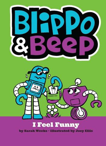 Blippo & Beep: I Feel Funny by Sarah Weeks