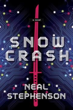 Snow Crash book cover. A computer circuit board of blues, black and purple with green and red ends, and a red sword down the middle. The title and author's name are superimposed in a light gray, cyber font.