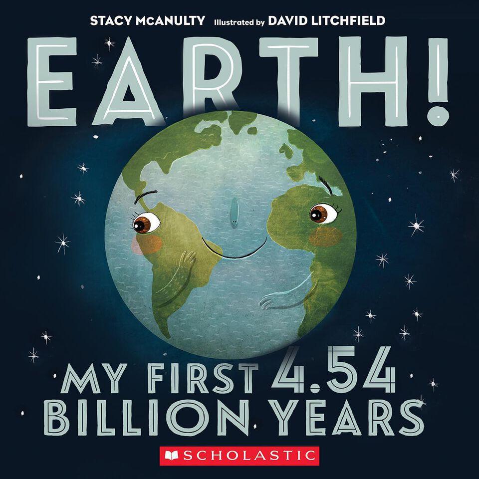 Earth! My First 4.54 Billion Years by Stacy McAnulty 