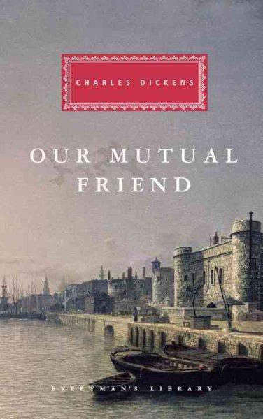 Our Mutual Friend by Charles Dickens